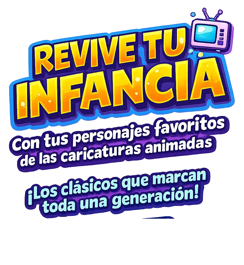 Revive tu infancia. Con tus personajes favoritos de las caricaturas animadas. Los clásicos que marcan toda una generación.